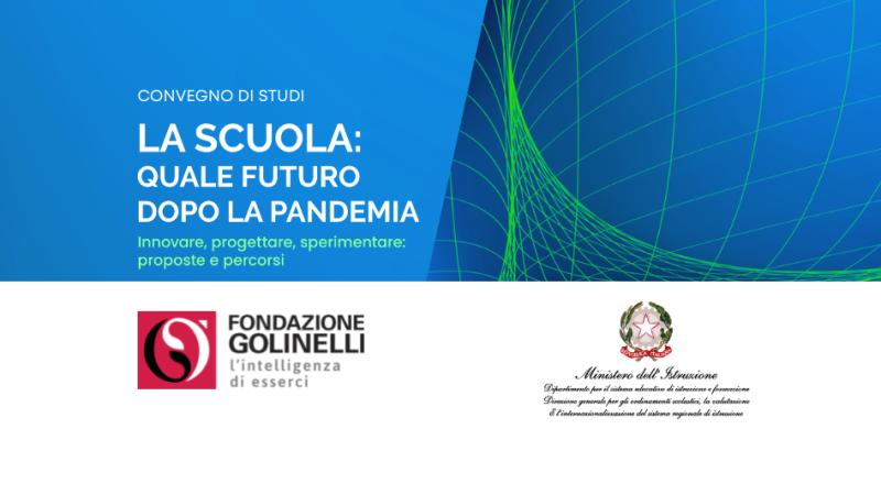 La scuola: quale futuro dopo la pandemia. Innovare, progettare, sperimentare: proposte e percorsi