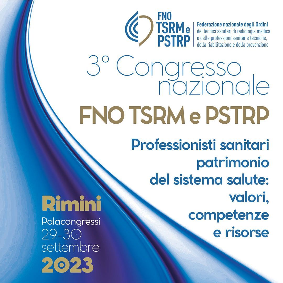 Congresso nazionale FNO TSRM e PSTRP - Professionisti sanitari patrimonio del sistema salute: valori, competenze e risorse