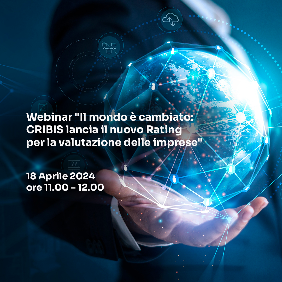 Il mondo è cambiato: CRIBIS lancia il nuovo Rating per la valutazione delle imprese