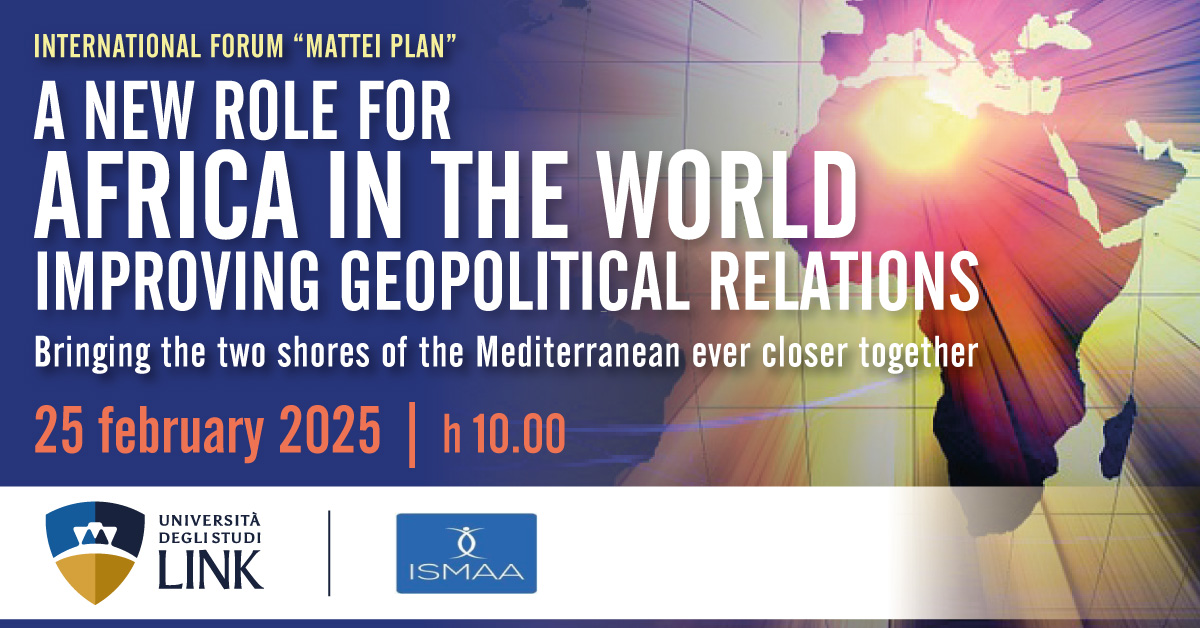 International forum “Mattei Plan” - A new role for Africa in the world improving geopolitical relations