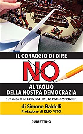 Presentazione del libro: "Il coraggio di dire NO al taglio della nostra democrazia: Cronaca di una battaglia parlamentare"