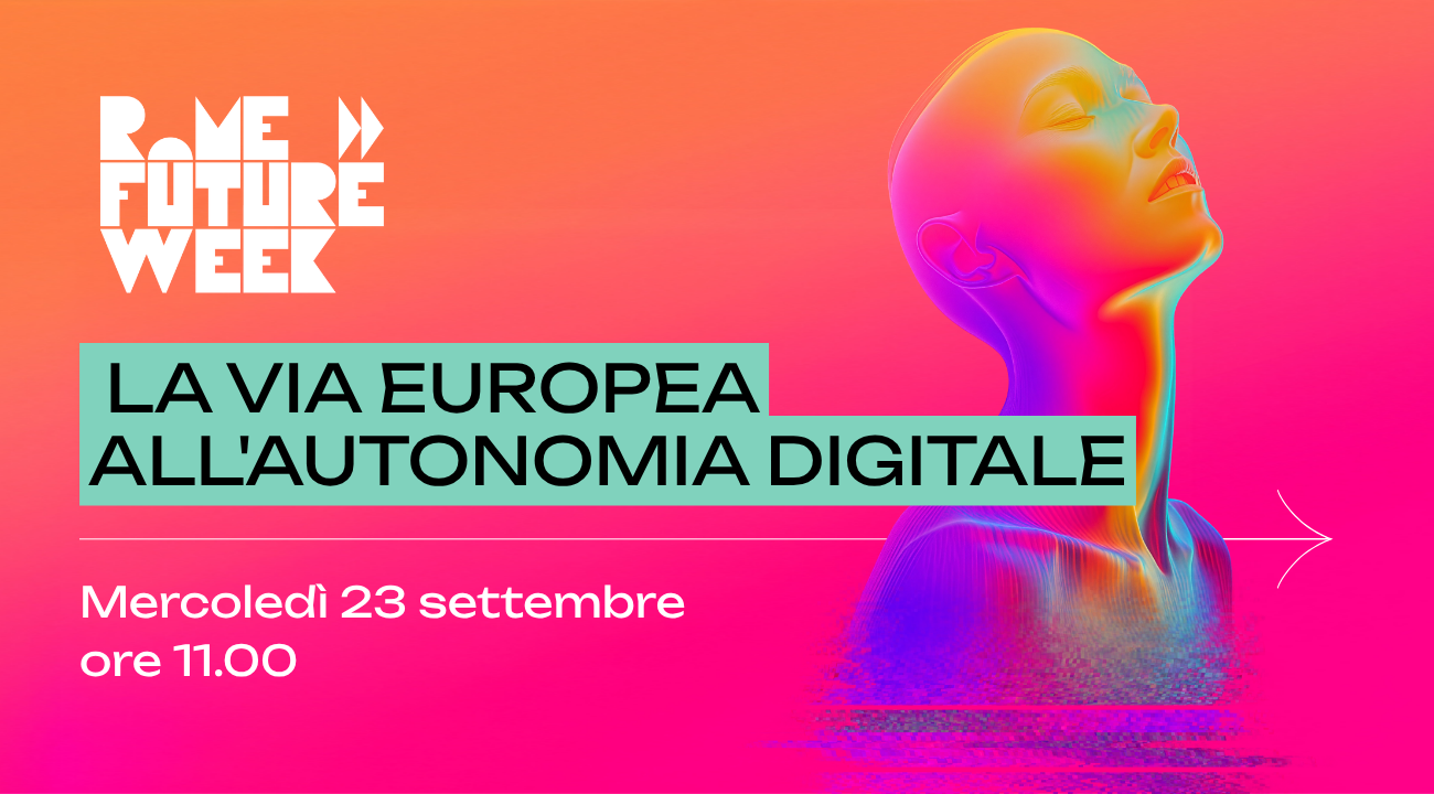 La via europea all’autonomia digitale - Rome Future Week