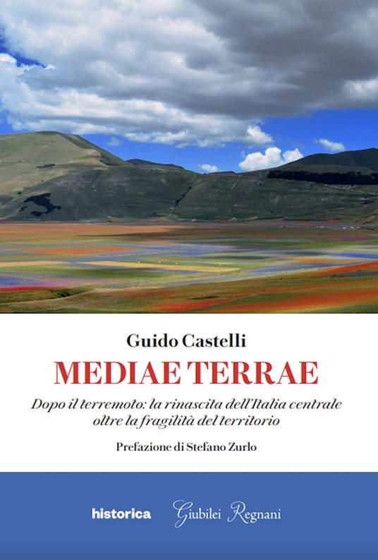 Presentazione del libro: “Mediae Terrae. Dopo il terremoto: la rinascita dell’Italia centrale oltre la fragilità del territorio”