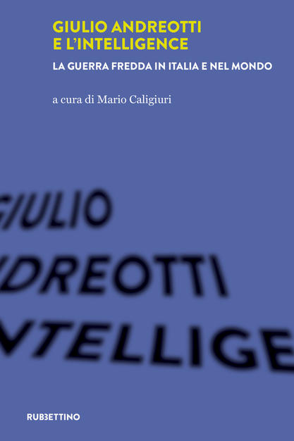 Presentazione del libro: "Giulio Andreotti e l'intelligence. La guerra fredda in Italia e nel mondo"