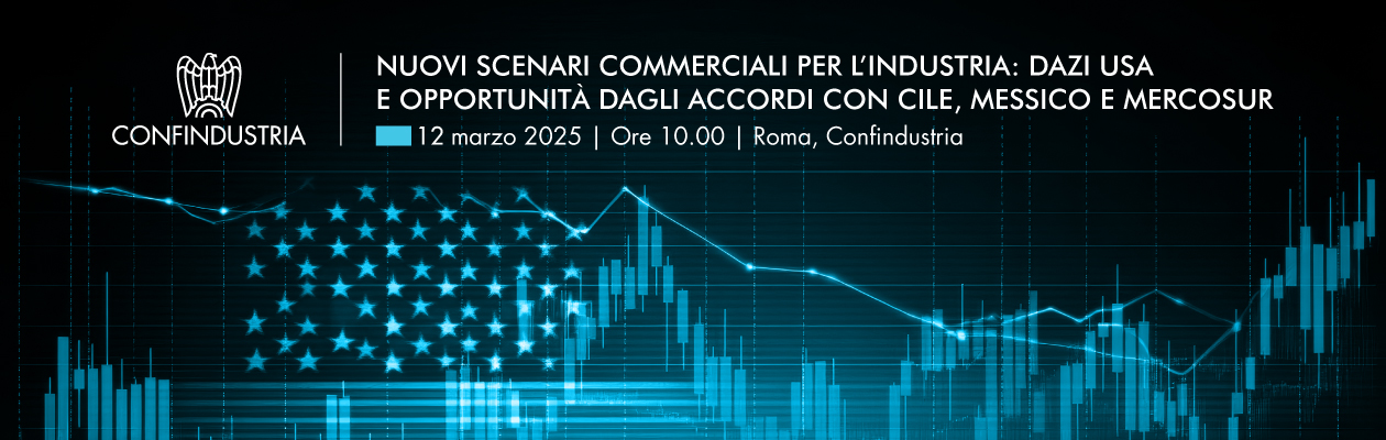 Nuovi scenari commerciali per l’industria: dazi USA e opportunità dagli accordi con Cile, Messico e Mercosur