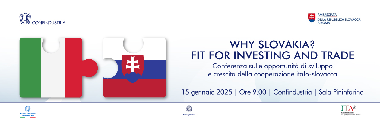 Why Slovakia? Fit for investing and trade. Conferenza sulle opportunità di sviluppo e crescita della cooperazione italo-slovacca