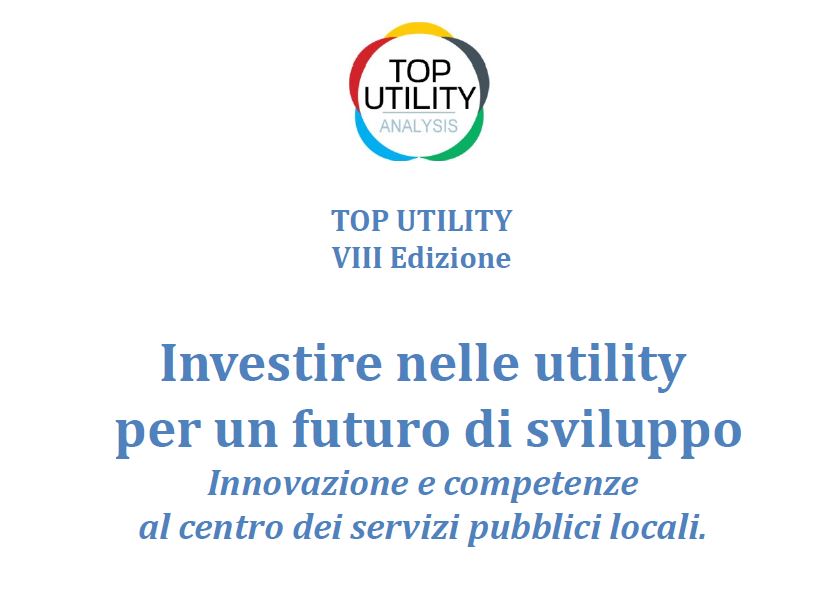 VIII Rapporto Top Utility: investire nelle utility per un futuro di sviluppo