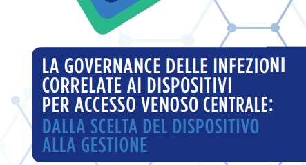 La governance delle infezioni correlate ai dispositivi per accesso venoso centrale: dalla scelta del dispositivo alla gestione