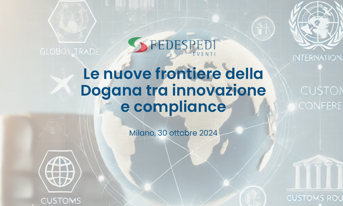 Le nuove frontiere della Dogana tra innovazione e compliance