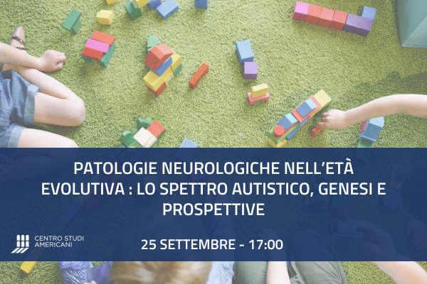 Patologie neurologiche nell’età evolutiva: lo spettro autistico, genesi e prospettive