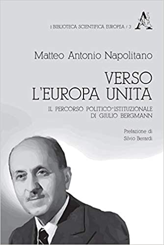 Presentazione del libro: "Verso l’Europa unita. Il percorso politico-istituzionale di Giulio Bergmann"