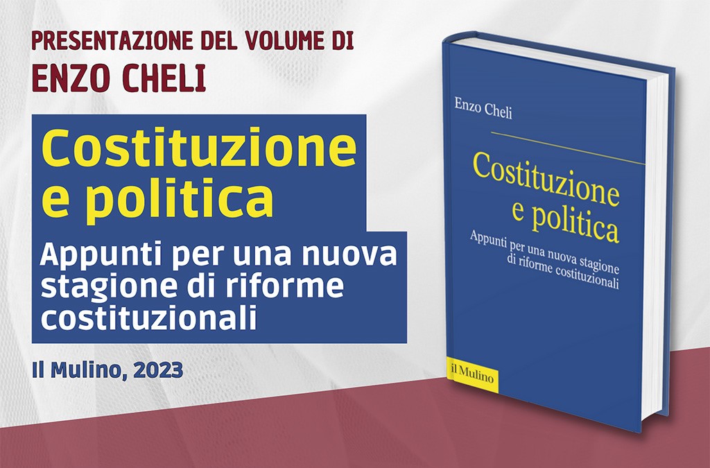 Presentazione del libro: "Costituzione e politica. Appunti per una nuova stagione di riforme costituzionali"
