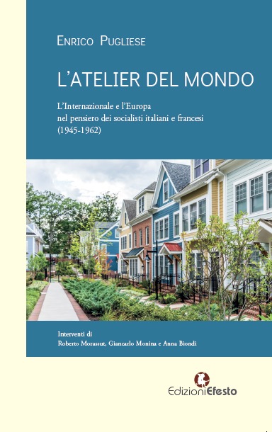 Presentazione del volume “L’atelier del mondo. L’Internazionale e l’Europa nel pensiero dei socialisti italiani e francesi (1945-1962)”