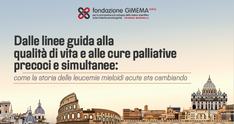 Dalle linee guida alla qualità di vita e alle cure palliative precoci e simultanee: come la storia delle leucemie mieloidi acute sta cambiando