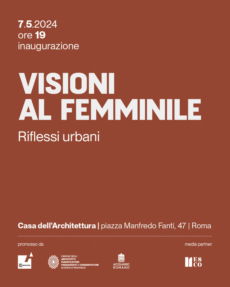 Visioni al femminile: riflessi urbani. Mostra alla Casa dell'Architettura di Roma 