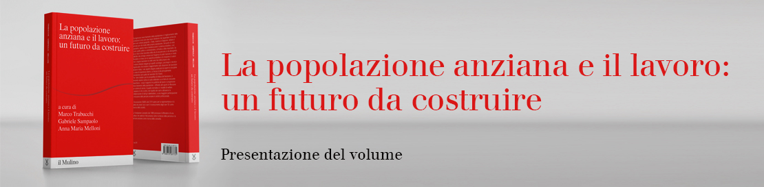 Presentazione del volume: "La popolazione anziana e il lavoro: un futuro da costruire"