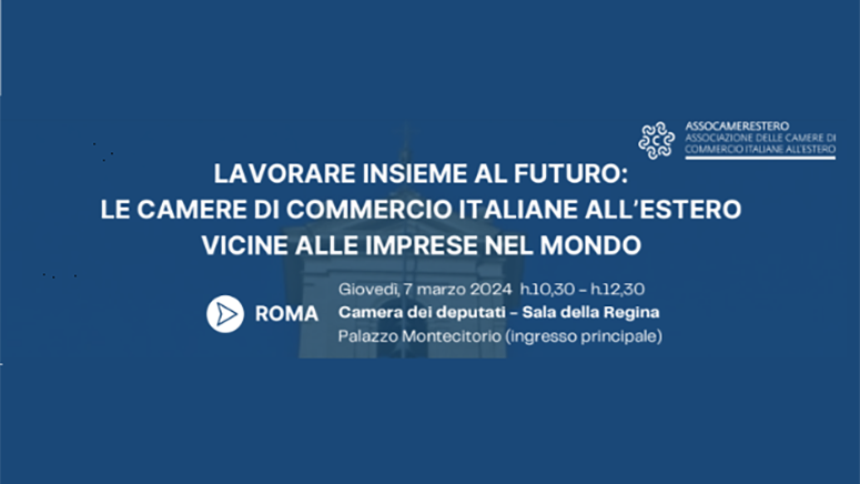 Lavorare insieme al futuro: le Camere di commercio italiane all’estero vicine alle imprese nel mondo