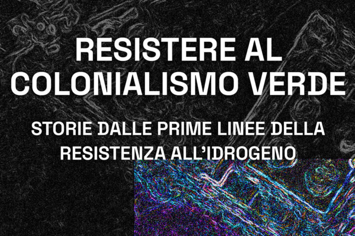 Resistere al colonialismo verde – Storie dalle prime linee della resistenza all’idrogeno