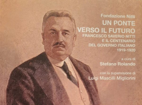 Un ponte verso il futuro – Atti centenario governo Nitti 1919-1920