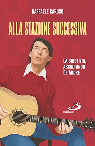 Presentazione del libro: "Alla stazione successiva. La giustizia, ascoltando De Andre" 