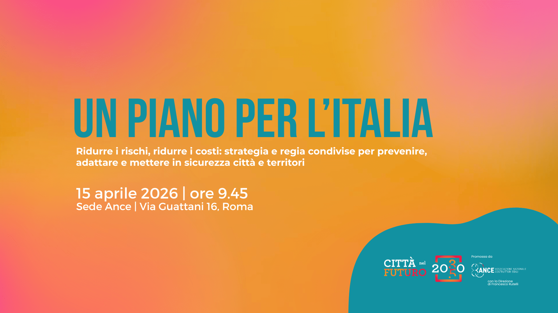 Un piano per l’italia. ridurre i rischi, ridurre i costi: strategia e regia condivise per prevenire, adattare e mettere in sicurezza città e territori