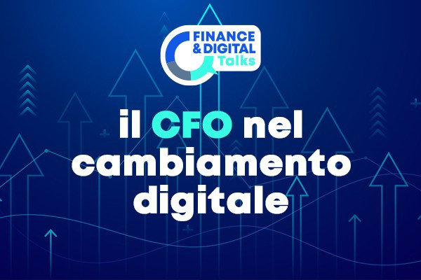 Finance and Digital Talks: Il CFO nel Cambiamento Digitale