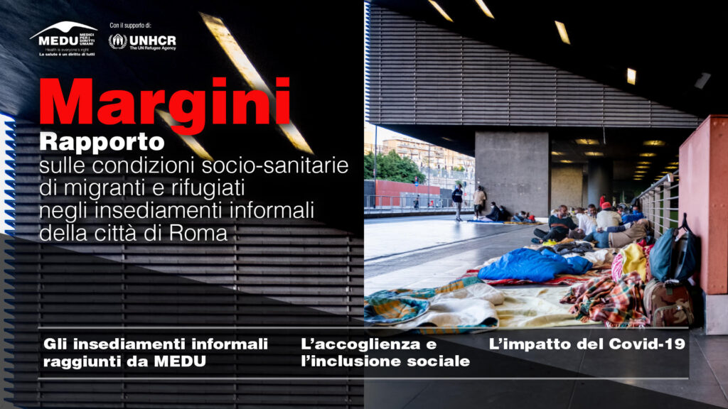 Margini. Rapporto sulle condizioni socio-sanitarie di migranti e rifugiati negli insediamenti informali della città di Roma