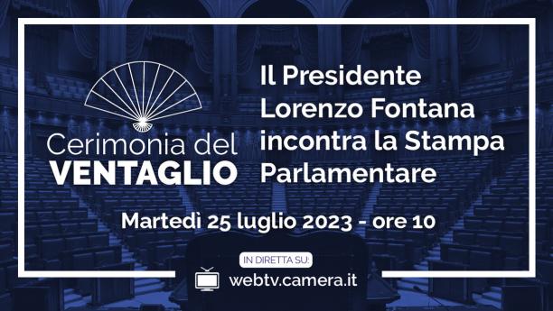 Cerimonia di consegna del Ventaglio al Presidente della Camera dei Deputati Lorenzo Fontana da parte dell'Associazione Stampa Parlamentare