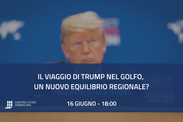 Il viaggio di Trump nel Golfo, un nuovo equilibrio regionale?
